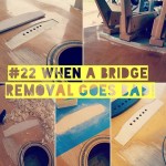 #22 when a bridge removal goes bad